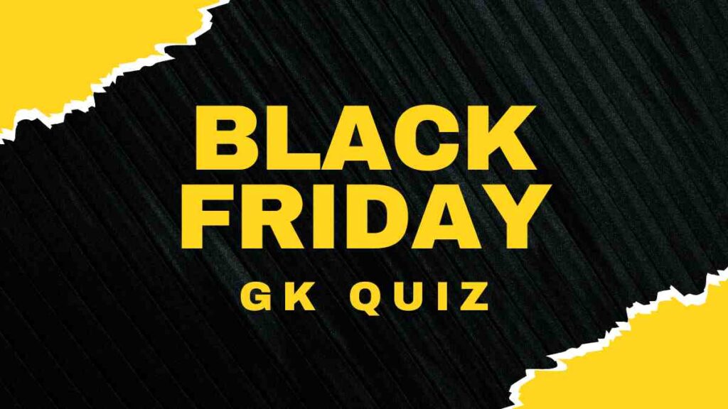 Black Friday GK Quiz: Check Your Knowledge!