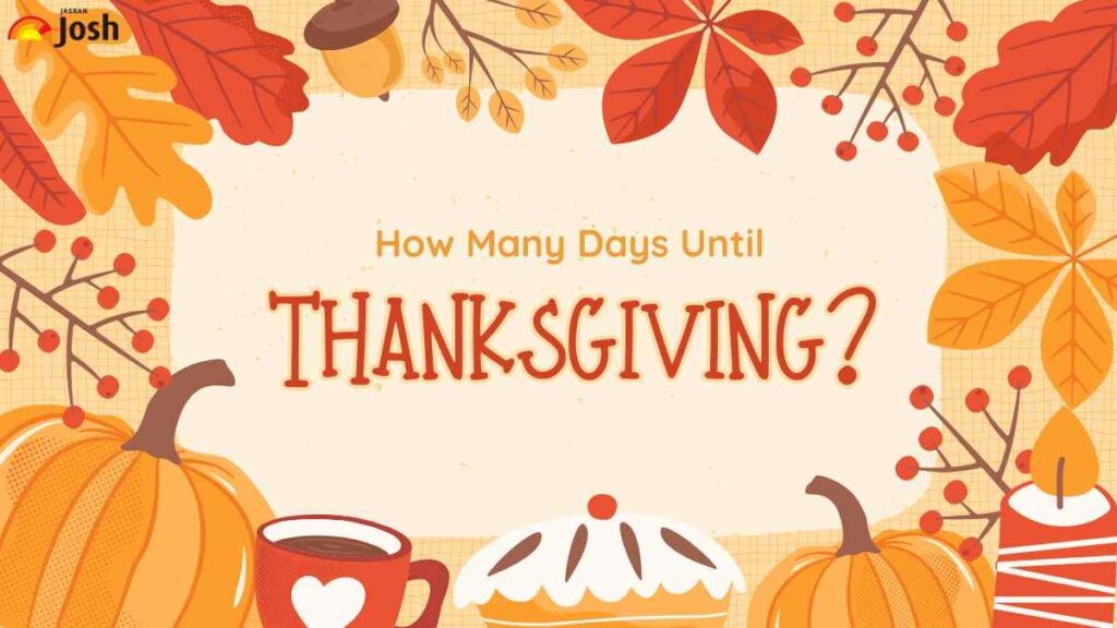 How Many Days Until Thanksgiving 2024? Check the Exact Date Here